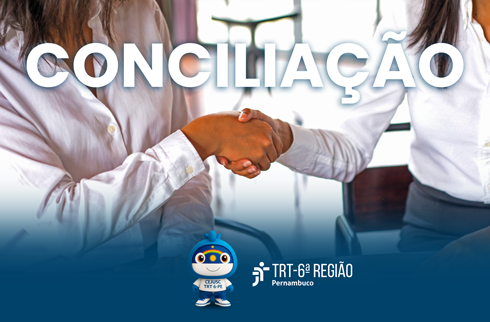 Card com texto Conciliação, arte alusiva, boneco Cejusquino e logo do TRT-6