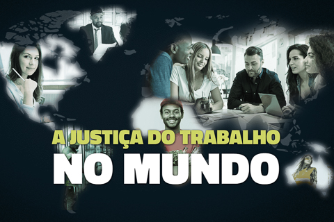 Ilustração com fotografia de pessoas trabalhando e texto &quot;A Justiça do Trabalho no mundo&quot;