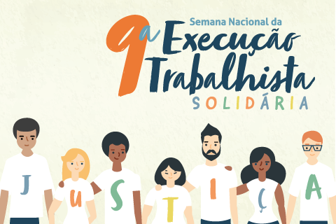 9ª Semana Nacional da Execução Trabalhista Solidária. Ilustração de pessoas com camisa branca sendo que cada uma com uma letra da palavra &quot;Justiça&quot;