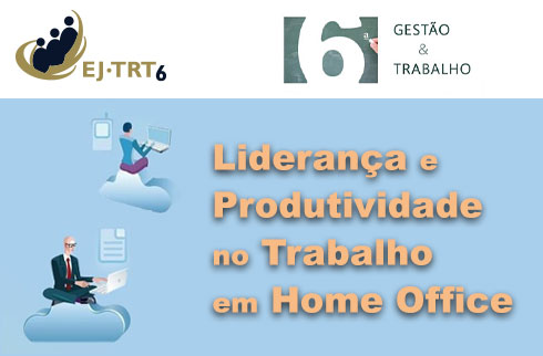 6ª Gestão &amp; Trabalho. Liderança e Produtividade no Trabalho em Home Office
