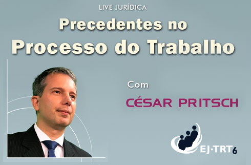 Live jurídica - Precedentes no processo do trabalho