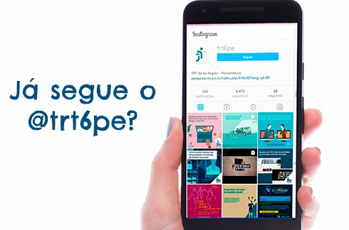 Imagem de um celular com o perfil do Instagram aberto na tela. Ao lado, texto 'Já segue o @trt6pe?'