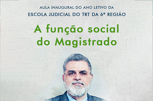  &quot;Aula inaugural do ano letivo da Escola Judicial do TRT da 6ª Região - A função social do magistrado.&quot; Logo abaixo, desenho do ministro do TST Lélio Bentes