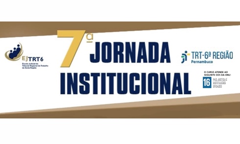 Marcas da Escola e do TRT6. Ao centro, '7ª Jornada Institucional'