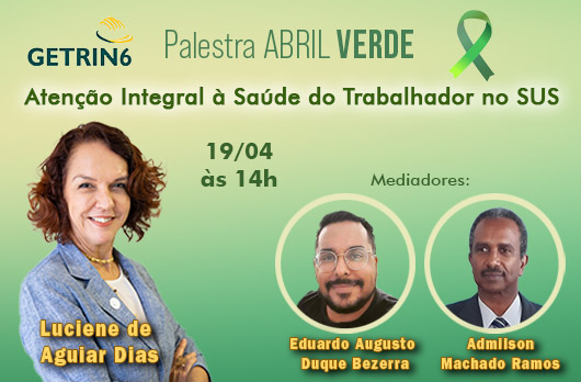  “Palestra ABRIL VERDE Atenção Integral à Saúde do Trabalhador no SUS” e foto dos palestrantes