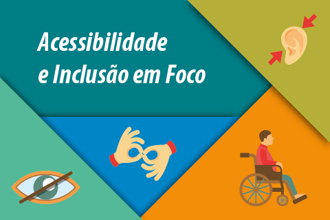 Ilustração com o texto &quot;Acessibilidade e Inclusão em Foco&quot;