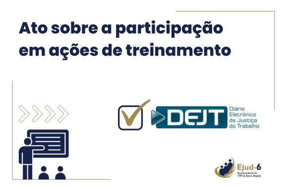  ‘Ato sobre a participação em ações de treinamento’. Abaixo, ilustração de uma sala de aula. Do lado direito, marca do DEJT.