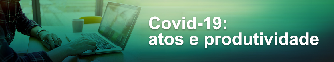 Covid-19 - atos e produtividade