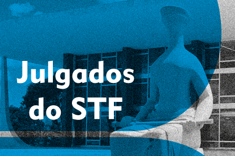 Fachada do prédio do STF e texto Julgados do STF