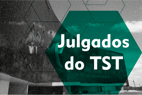 Prédio do TST e texto &quot;Julgados do TST&quot;