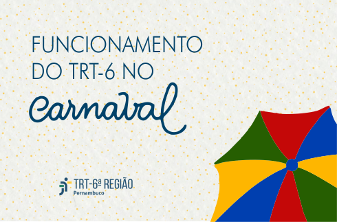  'Funcionamento do TRT-6 no carnaval'. Sombrinha de frevo e marca do TRT-6