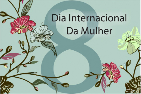 Ilustração com fundo verde e ramos floridos, com o número 8, também no fundo, em tom verde mais escuro, com a inscrição &quot;Dia Internacional da Mulher&quot;