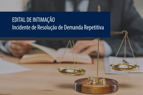 Imagem com texto EDITAL DE INTIMAÇÃO Indicidante de Resolução de Demandas Repetitivas