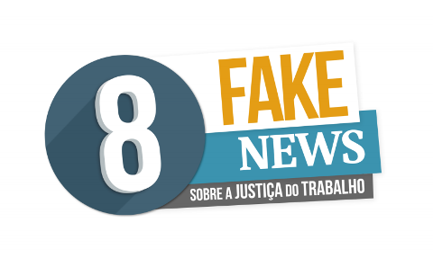 Ilustração em fundo branco com o texto &quot;8 Fake News sobre a Justiça do Trabalho&quot;