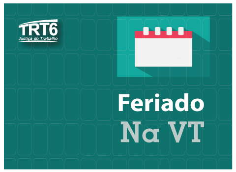 Ilustração em fundo azul, com um calendário, a logomarca do TRT6 e o texto “Feriado na VT”