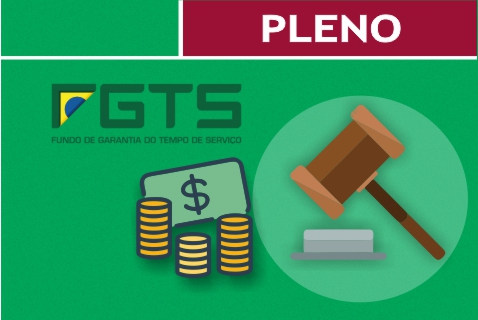 Ilustração em fundo verde, com cédulas e moedas, o logotipo do FGTS e um martelo de juiz. No canto superior direito, o texto “Pleno”