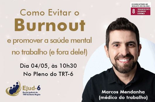 retrato do palestrante Marcos Mendanha e texto Palestra - Como Evitar o Burnout e promover a saúde mental no trabalho (e fora dele!), dia 04/05, às 10h30, no Pleno do TRT6