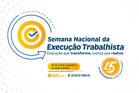 Arte de fundo branco, tem elementos amarelos e o texto Semana NAcional da Execução Trabalhista na cor azul