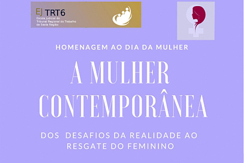 Letreiro em fundo lilás e letras brancas, com texto &quot;Homenagem ao Dia da Mulher. A Mulher Contemporânea. Dos desafios da realidade ao resgate do feminino&quot; 