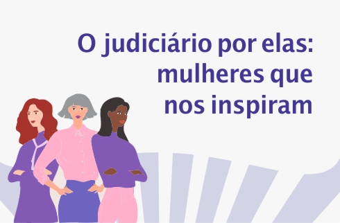 desenho de mulheres. Ao lado, 'o judiciário por elas; mulheres que nos inspiram'