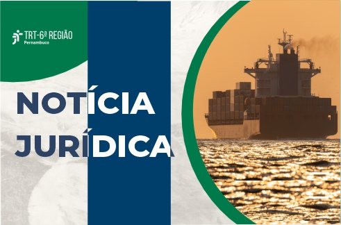 Banner do TRT-6 com texto Notícia Jurídica e navio ao pôr do sol no mar
