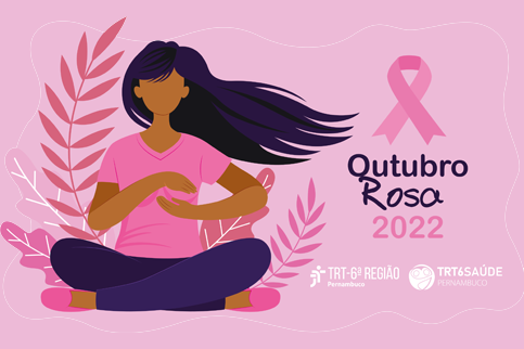 Ilustração de uma mulher fazendo o autoexame. Ao lado, laço rosa e o nome 'Outubro rosa 2022'. Assinatura do TRT-6 e TRT6 Saúde
