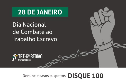 28 de janeiro. Dia nacional de combate ao trabalho escravo. Ao lado, punho cerrado com corrente sendo quebrada