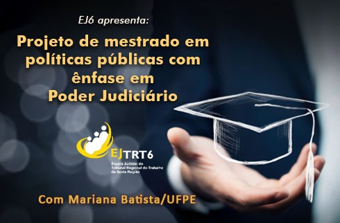 “Projeto de mestrado em políticas públicas com ênfase em Poder Judiciário”. Com Mariana Batista/UFPE. Quinta-feira (2), às 14h30, no Pleno