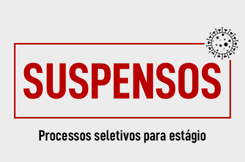 Carimbo - suspensos os processos seletivos para estágio