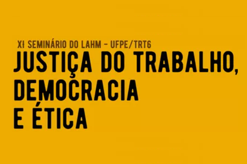  '&quot;Justiça do Trabalho, Democracia e Ética&quot;