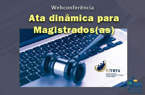 Webconferência Ata dinâmica para magistrados/as