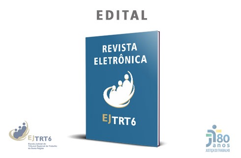 A palavra 'Edital'. Logo abaixo, imagem de uma revista escrito 'Revista Eletrônica EJ-TRT6'. Ao lado marcas da EJ6 e JT