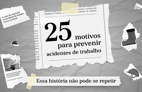 Ilustração em tons de cinza, representando recortes de jornal. Contém texto &quot;25 motivos para prevenir acidente de trabalho&quot;