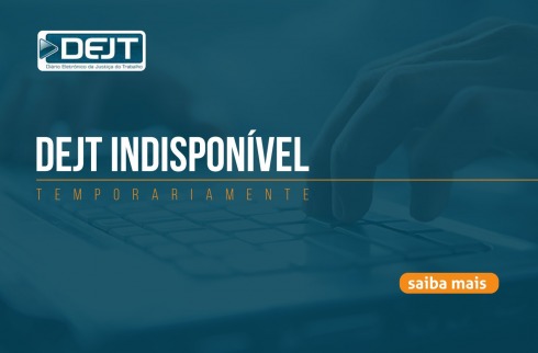 Arte de fundo azul tem o texto DEJT indisponível