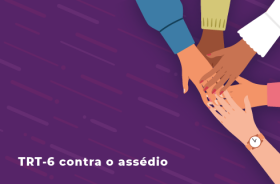 Arte roxa tem a ilustração de cinco mãos sobrepostas e o texto trt6 contra o assédio