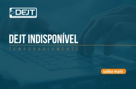 Arte de fundo azul tem o texto DEJT indisponível