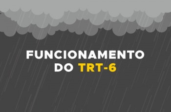 Arte de fundo cinza tem nuvens e chuva e o texto Funcionamento do TRT6