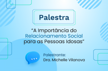 Card de diculgação da palestra "“A Importância do Relacionamento Social para as Pessoas Idosas”