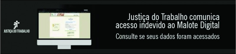 Justiça do Trabalho informa acesso indevido ao sistema Malote Digital